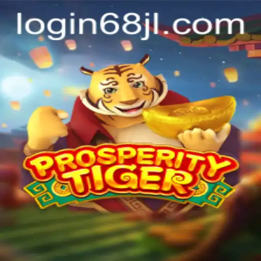 Unleashing the Wild Adventure of ProsperityTiger: A Deep Dive into the Exciting World of 68jl